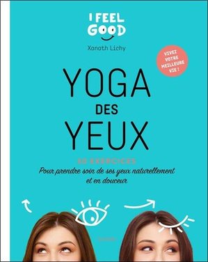 Yoga des yeux - 60 exercices pour prendre soin de ses yeux naturellement et en douceur