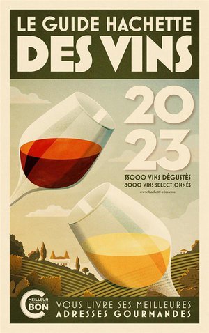 Guide hachette des vins 2023 - le guide de reference depuis plus de 30 ans