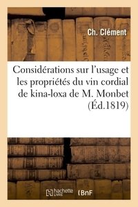 Considerations sur l'usage et les proprietes du vin cordial de kina-loxa de m. monbet - avec plusieu