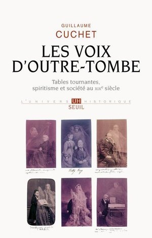 Les voix d'outre-tombe - tables tournantes, spiritisme et societe