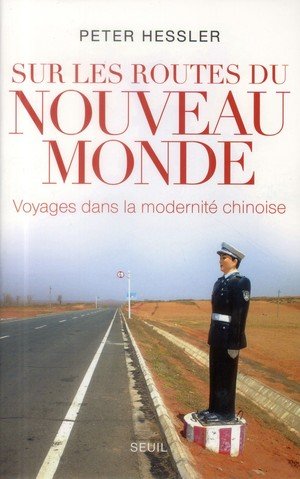 Sur les routes du nouveau monde - voyages dans la modernite chinoise