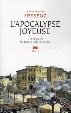 L'apocalypse joyeuse - une histoire du risque technologique