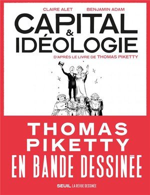 Capital et ideologie en bande dessinee - d'apres le livre de thomas piketty