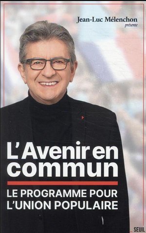 L'avenir en commun - le programme pour l'union populaire presente par jean-luc melenchon