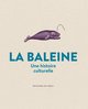 La baleine. Une histoire culturelle