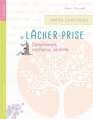 Petits exercices de lacher-prise - detachement, confiance, serenite