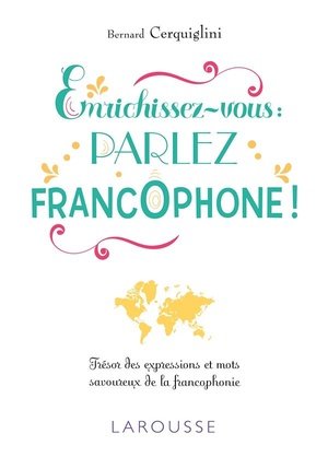 Enrichissez-vous : parlez francophone !