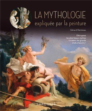 La mythologie expliquee par la peinture