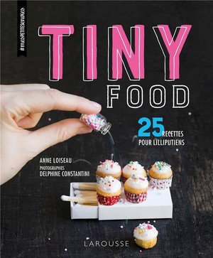 Tiny food - 25 recettes pour liliputiens