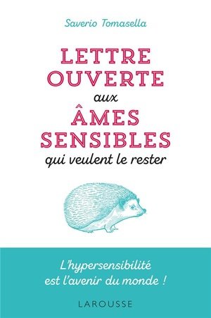 Lettre ouverte aux ames sensibles qui veulent le rester - l'hypersensibilite est l'avenir du monde !