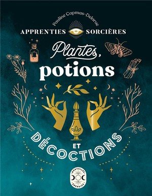 Apprenties sorcieres : plantes, potions et decoctions