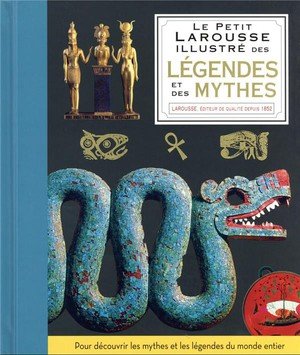 Le petit larousse illustre des legendes et des mythes