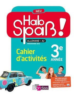 Hab spass ! neu allemand lv2 3e 2016 cahier d'activites eleve