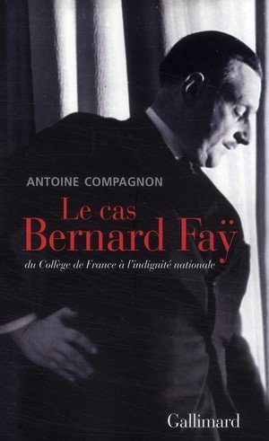 Le cas bernard fa? - du college de france a l'indignite nationale