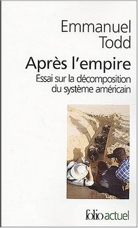 Apres l'empire - essai sur la decomposition du systeme americain