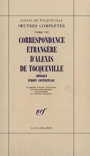 Oeuvres completes - vii - correspondance etrangere d'alexis de tocqueville - amerique - europe occid