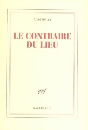 Le contraire du lieu - textes, 1998-2004