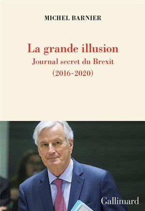 La grand illusion - Journal secret du Brexit 2016-2020