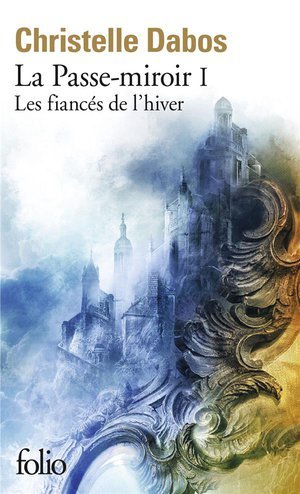 La passe-miroir - i - les fiances de l'hiver