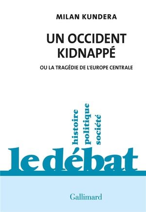 Un occident kidnappe - ou la tragedie de l'europe centrale