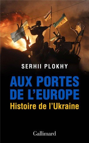 Aux portes de l'europe - histoire de l'ukraine