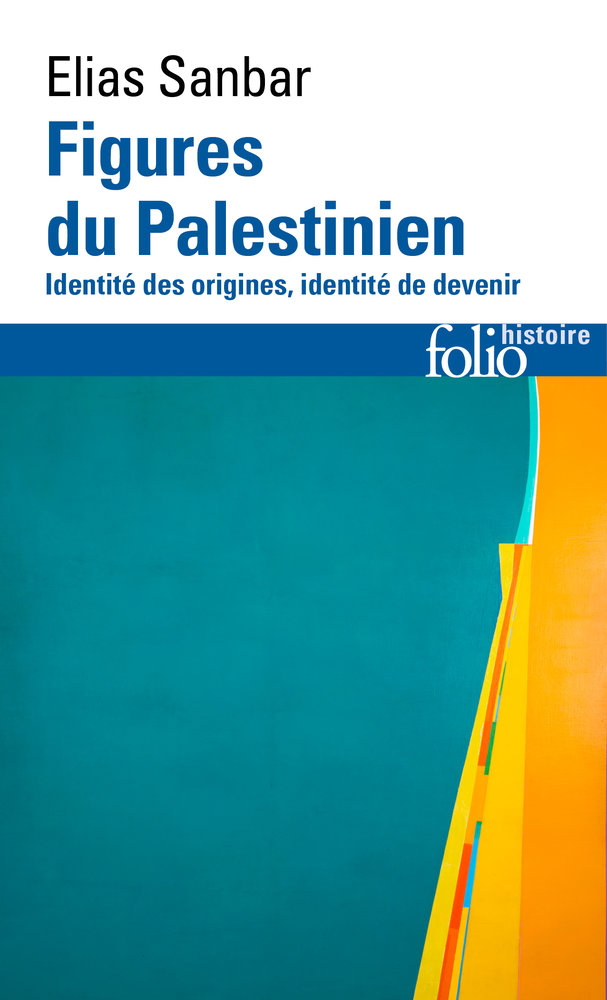 Figures du Palestinien - Identité des origines, identité de