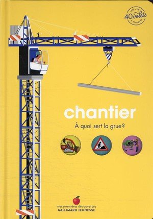 Chantier - a quoi sert la grue ?