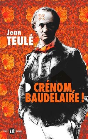 Crénom, Baudelaire !