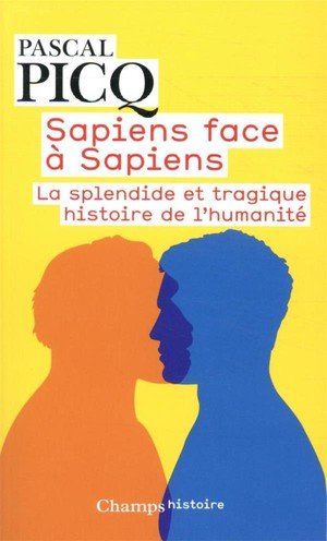 Sapiens face a sapiens - la splendide et tragique histoire de l'humanite