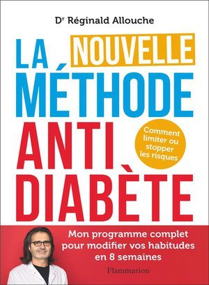 La nouvelle methode anti-diabete - comment limiter ou stopper les risques