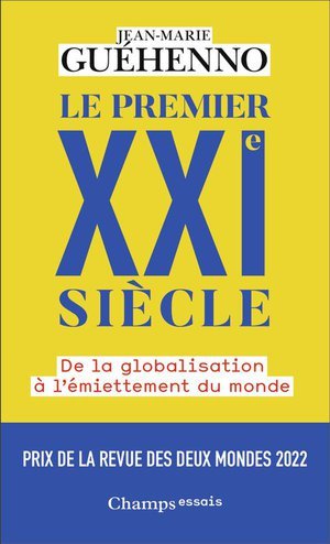 Le premier xxi  siecle - de la globalisation a l'emiettement du monde