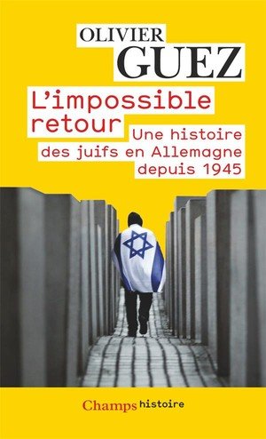 L'impossible retour - une histoire des juifs en allemagne depuis 1945