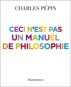 Ceci n'est pas un manuel de philosophie