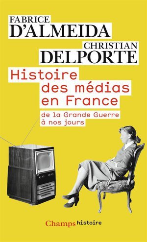 Histoire des medias en france de la grande guerre a nos jours