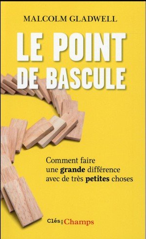 Le point de bascule - comment faire une grande difference avec de tres petites choses