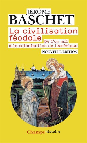 La civilisation feodale - de l'an mil a la colonisation de l'amerique