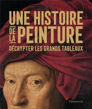 Une histoire de la peinture - decrypter les grands tableaux - illustrations, couleur