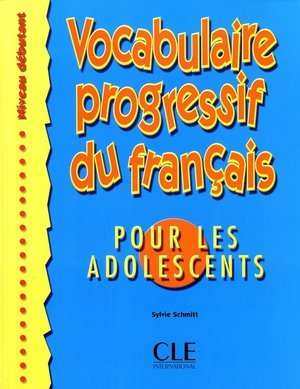 Vocabulaire progessif du francais pour les adolescents niveau debutant