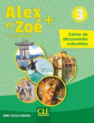 Alex et zoe niveau 3 - cahier de decouvertes culturelles nc