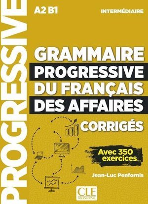 Grammaire progressive du francais des affaires - niveau intermediaire a2 b1 corriges