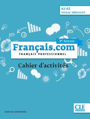 Français.com - 3e Édition: Niveau Débutant