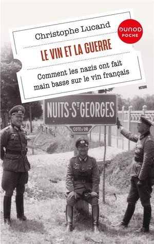 Le vin et la guerre - comment les nazis ont fait main basse sur le vin francais