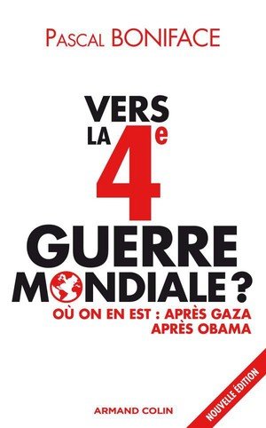 Vers la 4e guerre mondiale ? ou on en est : apres gaza apres obama