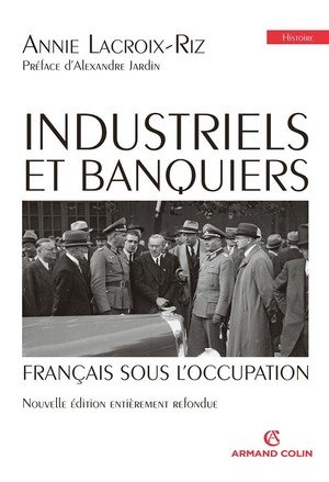 Industriels et banquiers francais sous l'occupation - preface d'alexandre jardin