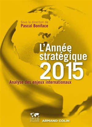 L'annee strategique 2015. analyse des enjeux internationaux