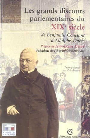 Les grands discours parlementaires du xixe siecle - de benjamin constant a adolphe thiers 1800-1870