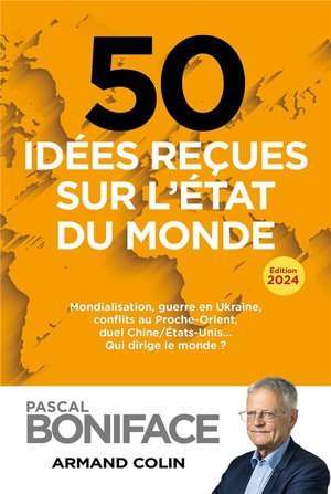 50 idees recues sur l'etat du monde - mondialisation, guerre en ukraine, conflits au proche-orient,