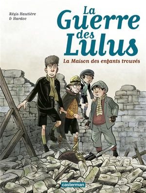 La guerre des lulus - t01 - 1914, la maison des enfants trouves