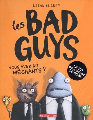 Les bad guys - vol01 - vous avez dit mechants ?