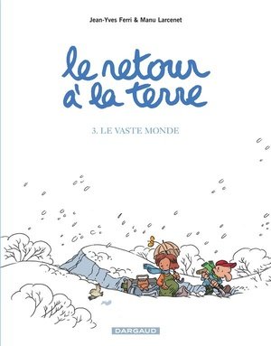 Le retour a la terre - tome 3 - le vaste monde